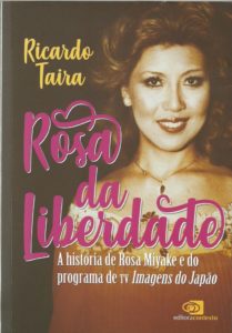三宅ローザのポ語伝記『Rosa da Liberdade - A História de Rosa Miyake e do programa de TV Imagens do Japão』